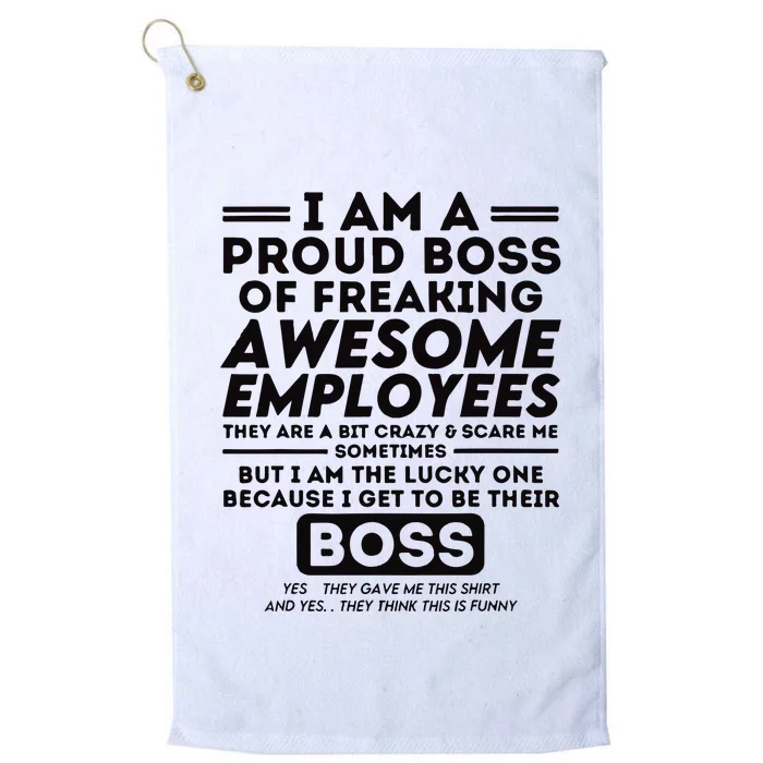 I Am A Proud Boss Of Freaking Awesome Employees Funny Boss Platinum Collection Golf Towel