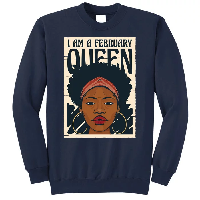 I Am A February Queen Gift For Her Tall Sweatshirt