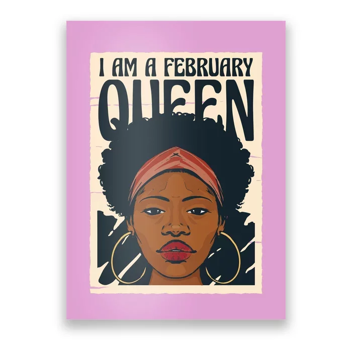 I Am A February Queen Gift For Her Poster