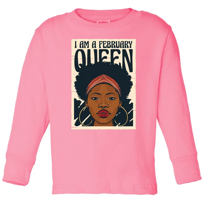 I Am A February Queen Gift For Her Toddler Long Sleeve Shirt