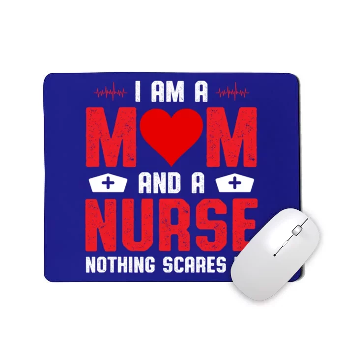 I Am A Mom And A Nurse Nothing Scares Me Funny Nurse Nursing Gift Mousepad