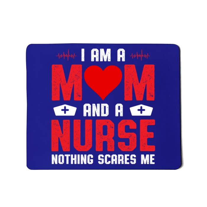 I Am A Mom And A Nurse Nothing Scares Me Funny Nurse Nursing Gift Mousepad