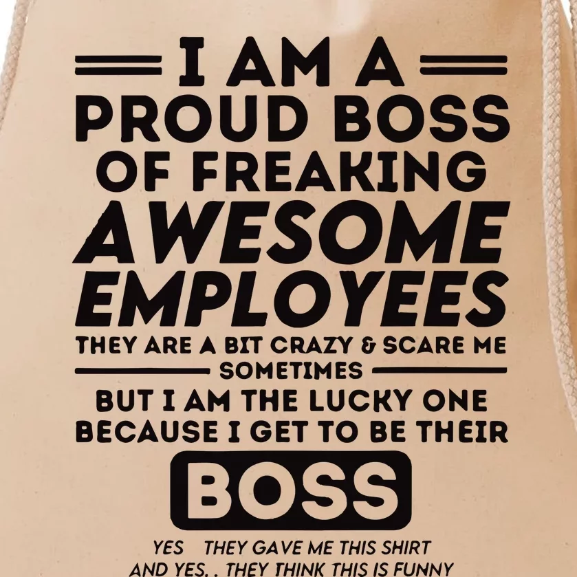 I Am A Proud Boss Of Freaking Awesome Employees Funny Boss Drawstring Bag