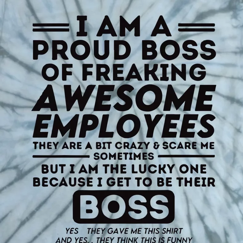 I Am A Proud Boss Of Freaking Awesome Employees Funny Boss Tie-Dye T-Shirt