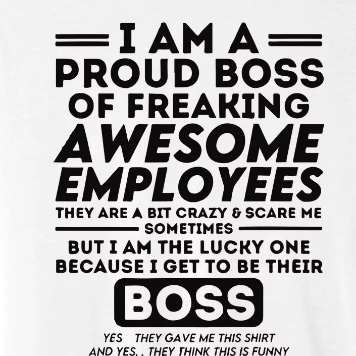 I Am A Proud Boss Of Freaking Awesome Employees Funny Boss ChromaSoft Performance T-Shirt