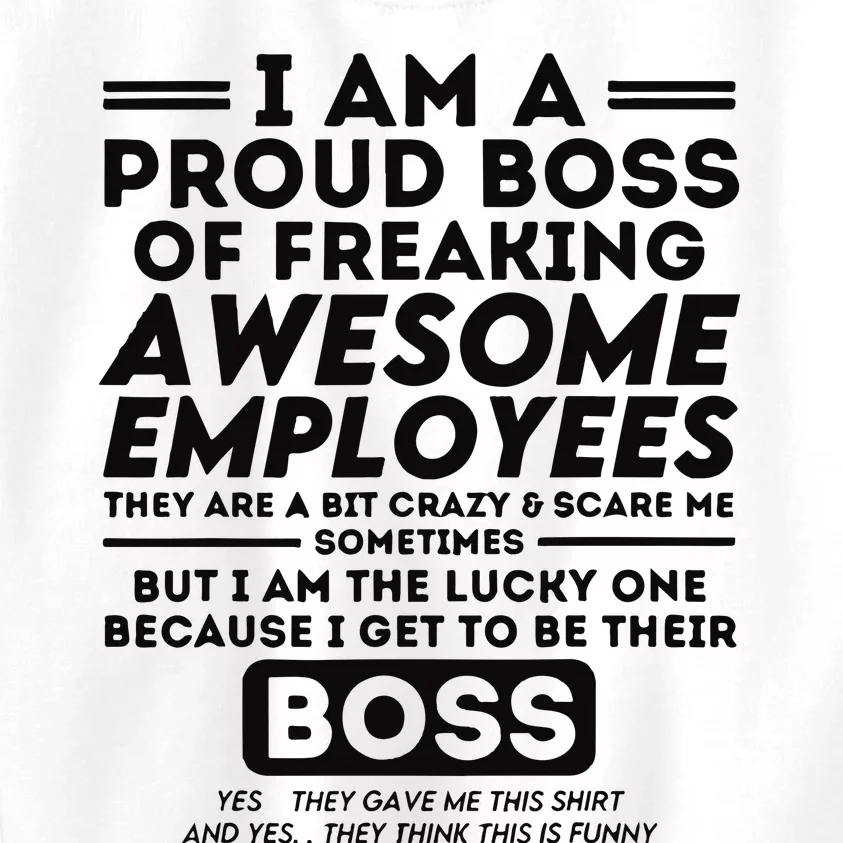 I Am A Proud Boss Of Freaking Awesome Employees Funny Boss Kids Sweatshirt