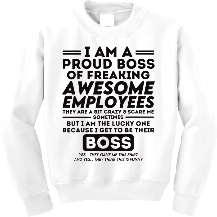 I Am A Proud Boss Of Freaking Awesome Employees Funny Boss Kids Sweatshirt