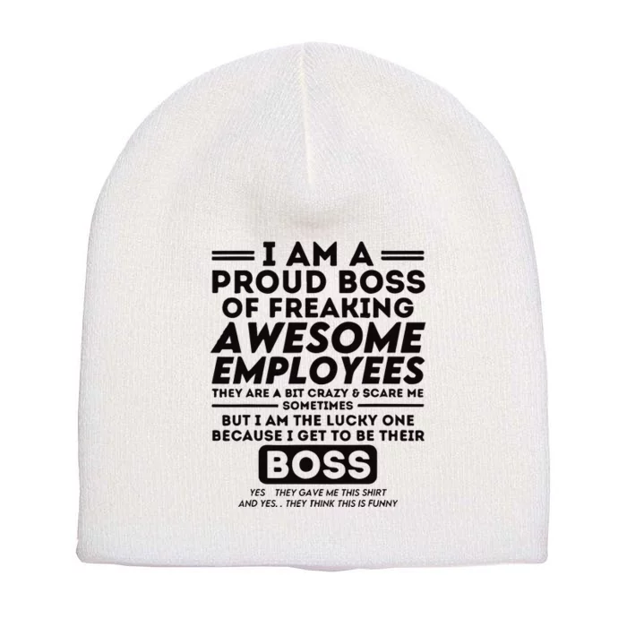 I Am A Proud Boss Of Freaking Awesome Employees Funny Boss Short Acrylic Beanie