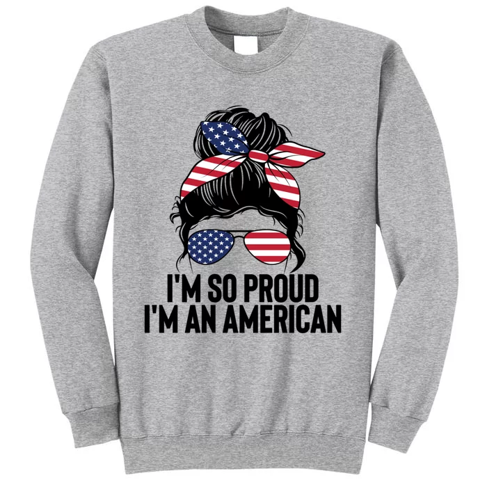 Im An American Funny Usa Flag Citizenship Patriotic Gift Tall Sweatshirt