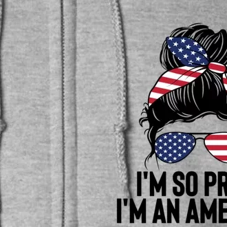 Im An American Funny Usa Flag Citizenship Patriotic Gift Full Zip Hoodie