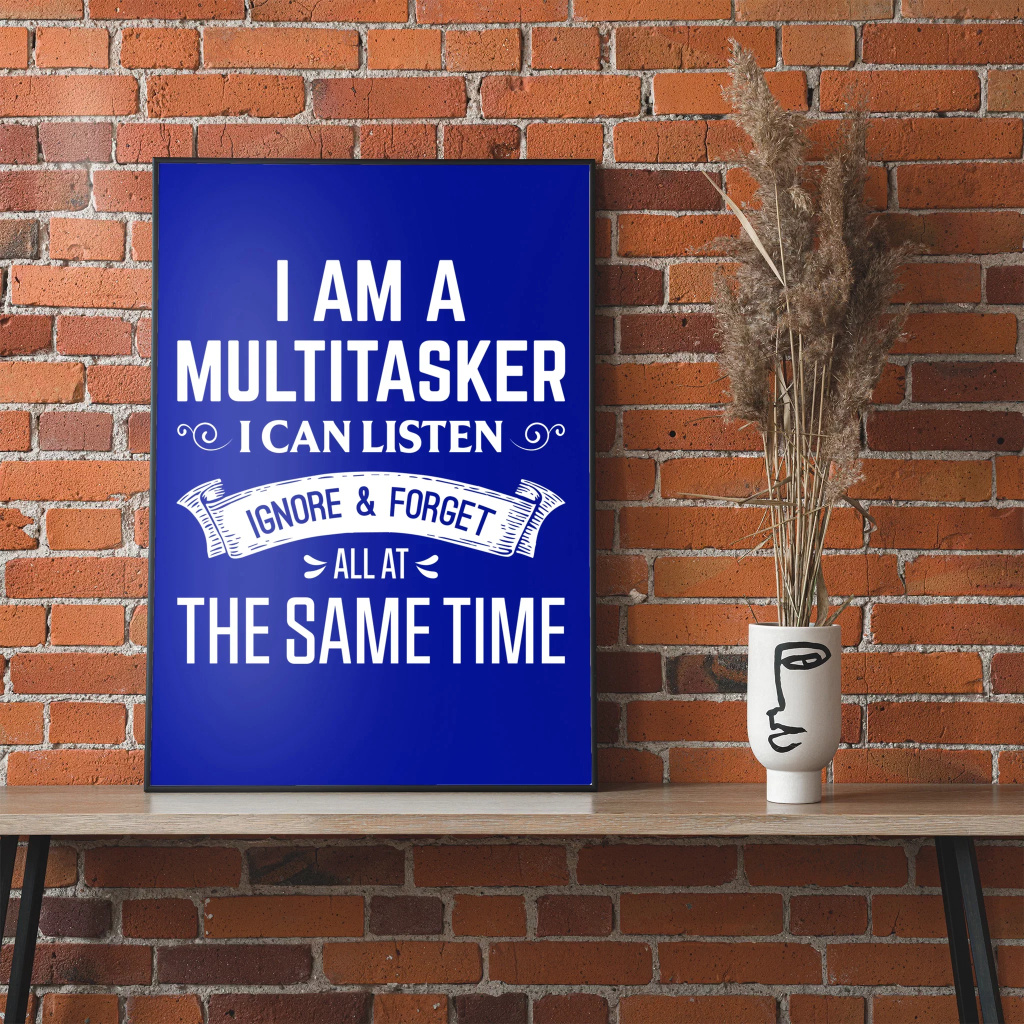 I Am A Multitasker Listen Forget Ignore Gift Poster