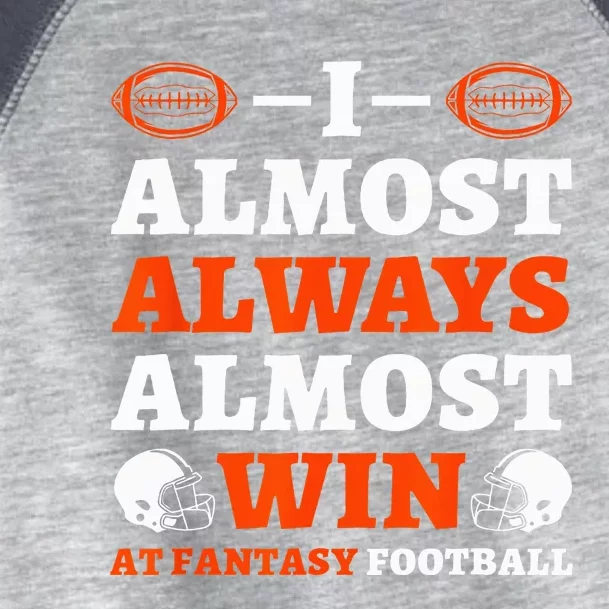 I Almost Always Almost Win At Fantasy Football Toddler Fine Jersey T-Shirt