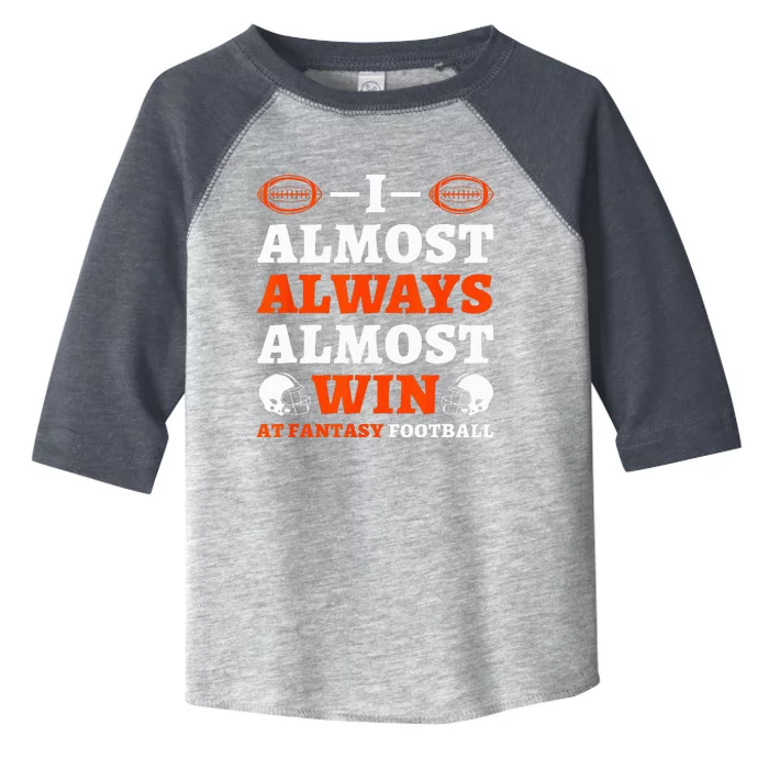 I Almost Always Almost Win At Fantasy Football Toddler Fine Jersey T-Shirt