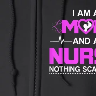 I Am A Mom And A Nurse Nothing Scares Me Funny Nurse Full Zip Hoodie