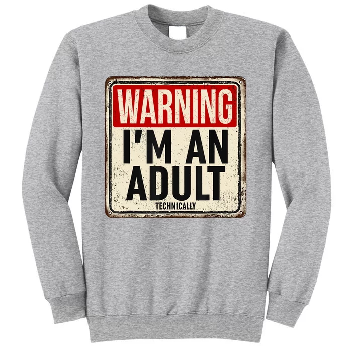 Im An Adult Technically Funny 18th Birthday 18 Year Old Tall Sweatshirt