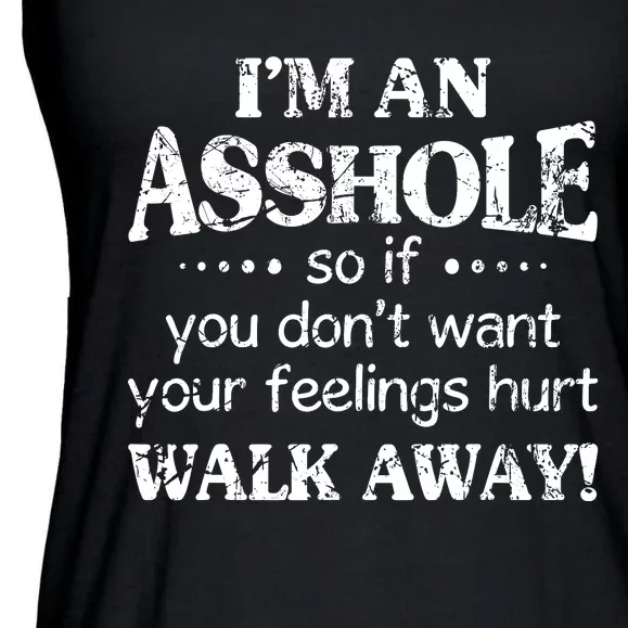 IM An Asshole So If You DonT Want Feelings Hurt Walk Away Ladies Essential Flowy Tank