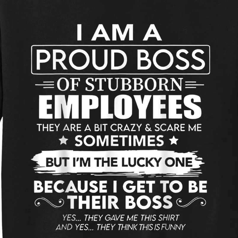 I Am A Proud Boss Of Stubborn Employees They Are Bit Crazy Sweatshirt