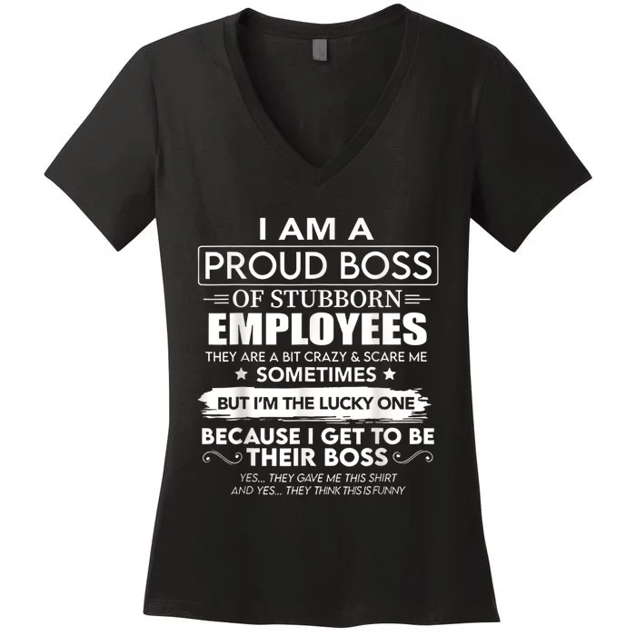 I Am A Proud Boss Of Stubborn Employees They Are Bit Crazy Women's V-Neck T-Shirt