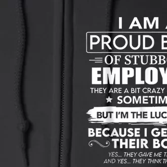 I Am A Proud Boss Of Stubborn Employees They Are Bit Crazy Full Zip Hoodie