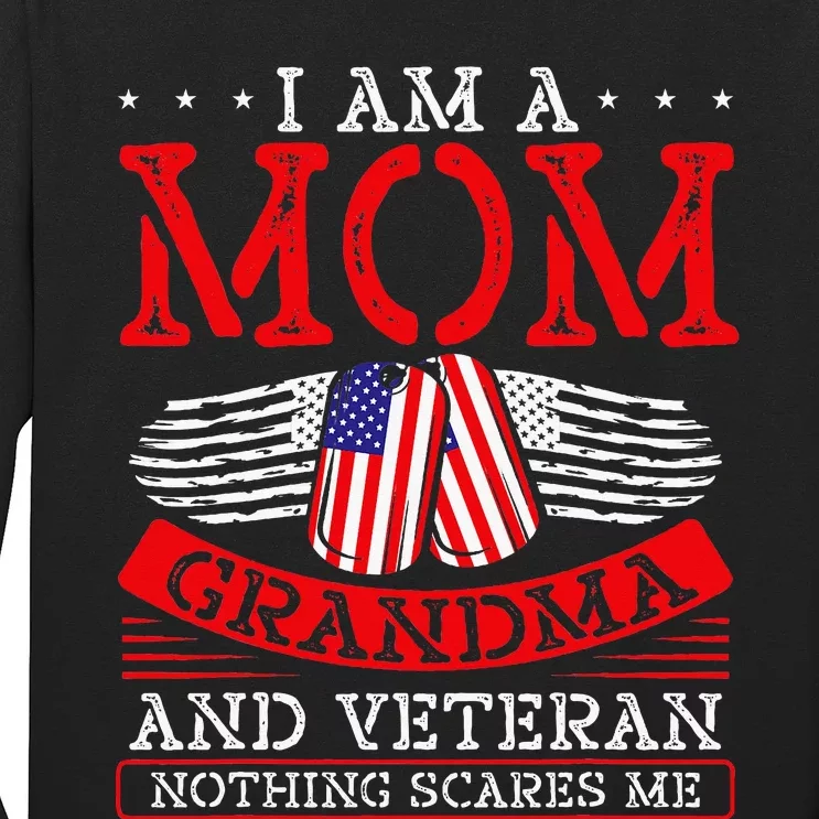 I Am A Mom Grandma And A Veteran Nothing Scares Me Veteran Long Sleeve Shirt