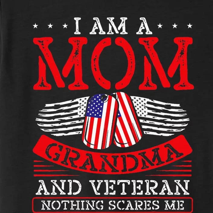 I Am A Mom Grandma And A Veteran Nothing Scares Me Veteran ChromaSoft Performance T-Shirt