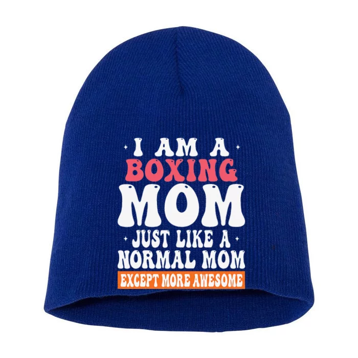 I Am A Boxing Mom Just Like Normal Mom Except More Awesome Short Acrylic Beanie