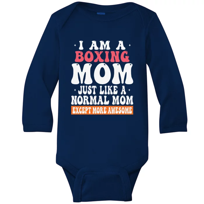 I Am A Boxing Mom Just Like Normal Mom Except More Awesome Baby Long Sleeve Bodysuit