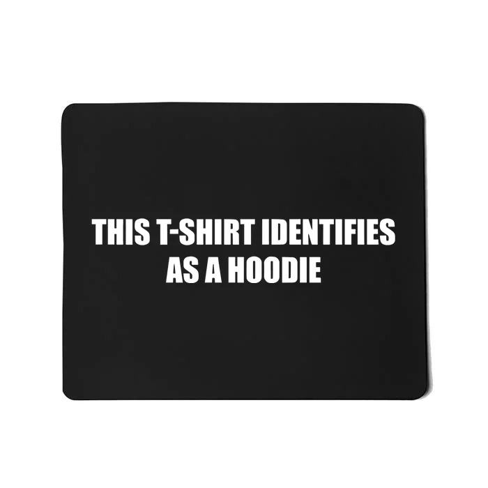 Identifies As A Hoodie New Mousepad