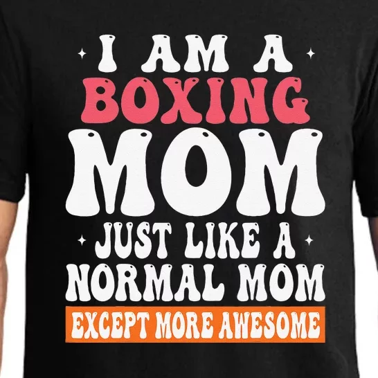 I Am A Boxing Mom Just Like Normal Mom Except Pajama Set