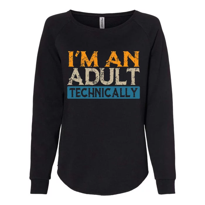 I'm An Adult Technically Funny 18th Birthday Vintage Design Womens California Wash Sweatshirt