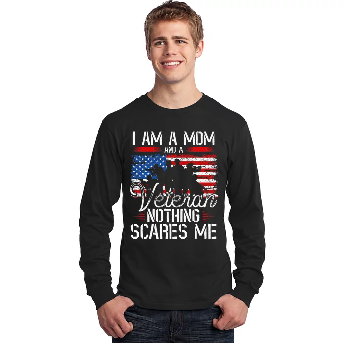 I Am A Mom And A Veteran Nothing Scares Me Veteran Long Sleeve Shirt