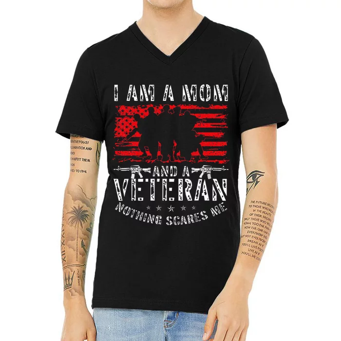 I Am A Mom And A Veteran Nothing Scares Me Veteran V-Neck T-Shirt