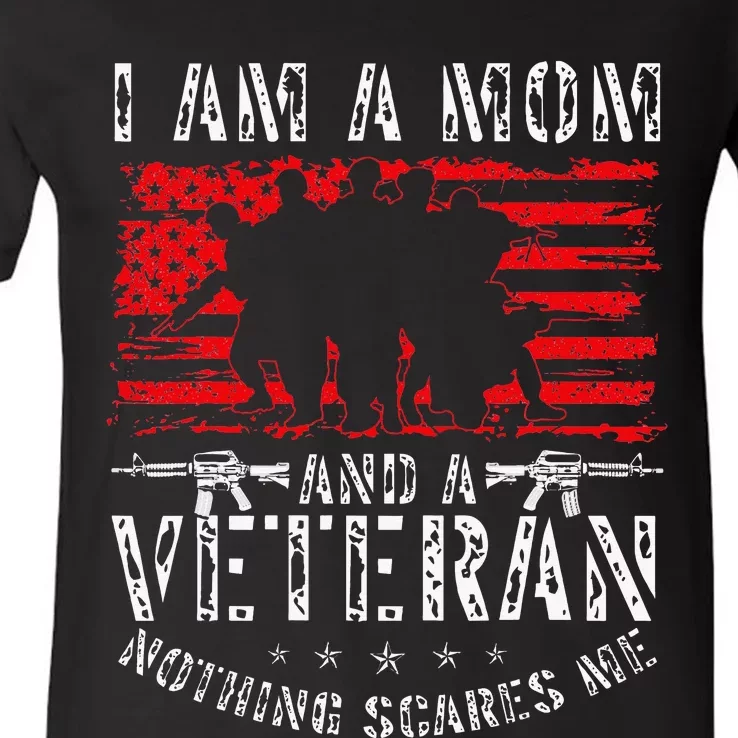 I Am A Mom And A Veteran Nothing Scares Me Veteran V-Neck T-Shirt