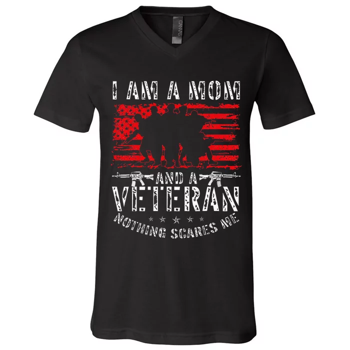 I Am A Mom And A Veteran Nothing Scares Me Veteran V-Neck T-Shirt