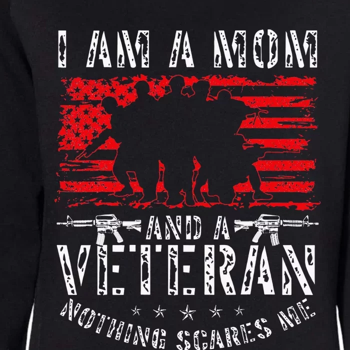 I Am A Mom And A Veteran Nothing Scares Me Veteran Womens California Wash Sweatshirt