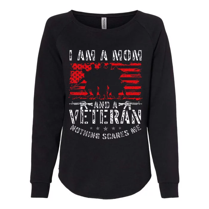 I Am A Mom And A Veteran Nothing Scares Me Veteran Womens California Wash Sweatshirt