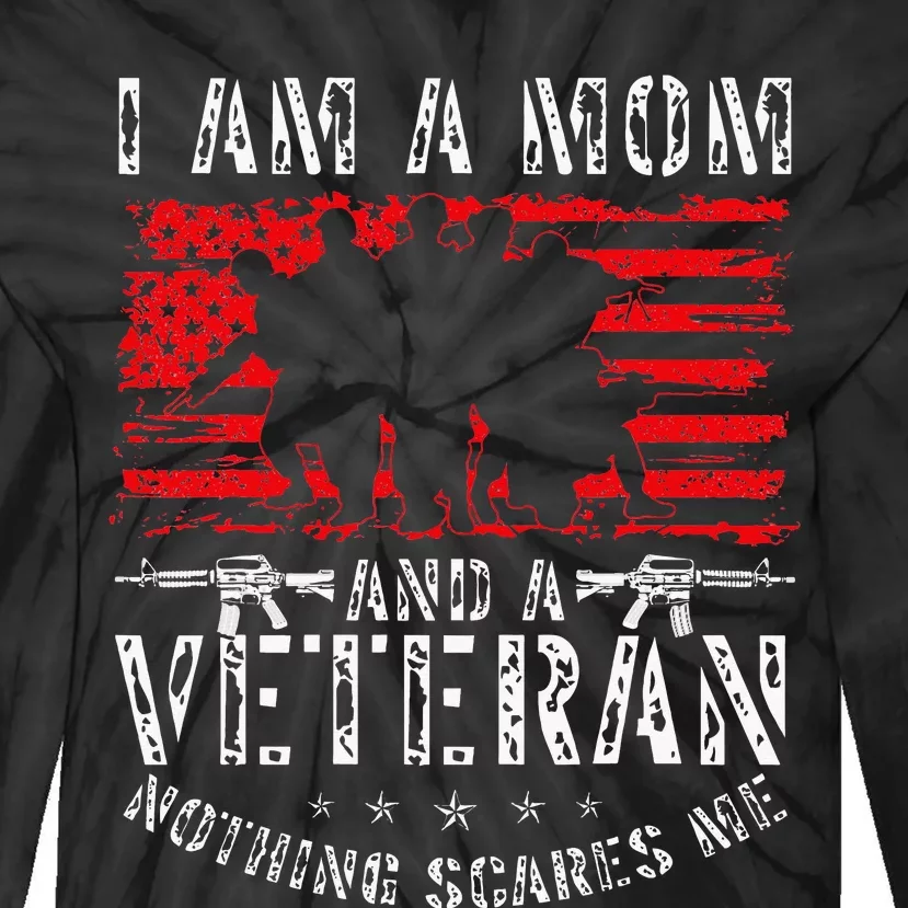 I Am A Mom And A Veteran Nothing Scares Me Veteran Tie-Dye Long Sleeve Shirt