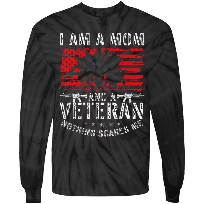 I Am A Mom And A Veteran Nothing Scares Me Veteran Tie-Dye Long Sleeve Shirt