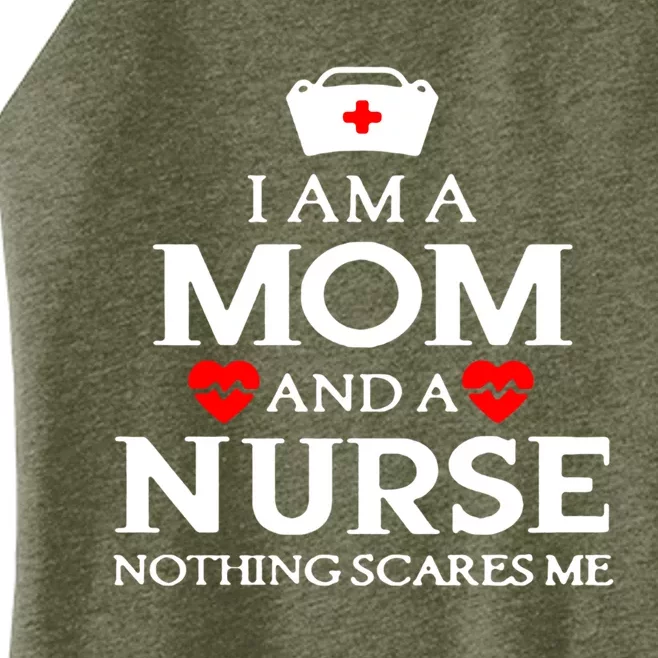 I Am A Mom And A Nurse Nothing Scares Me Nursing Quotes Gift Funny Gift Women’s Perfect Tri Rocker Tank