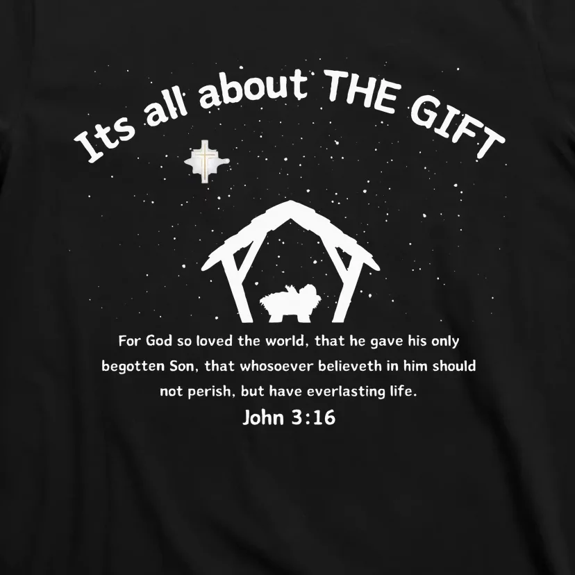 Its All About THE GIFT  Faith based Christmas John 316 T-Shirt