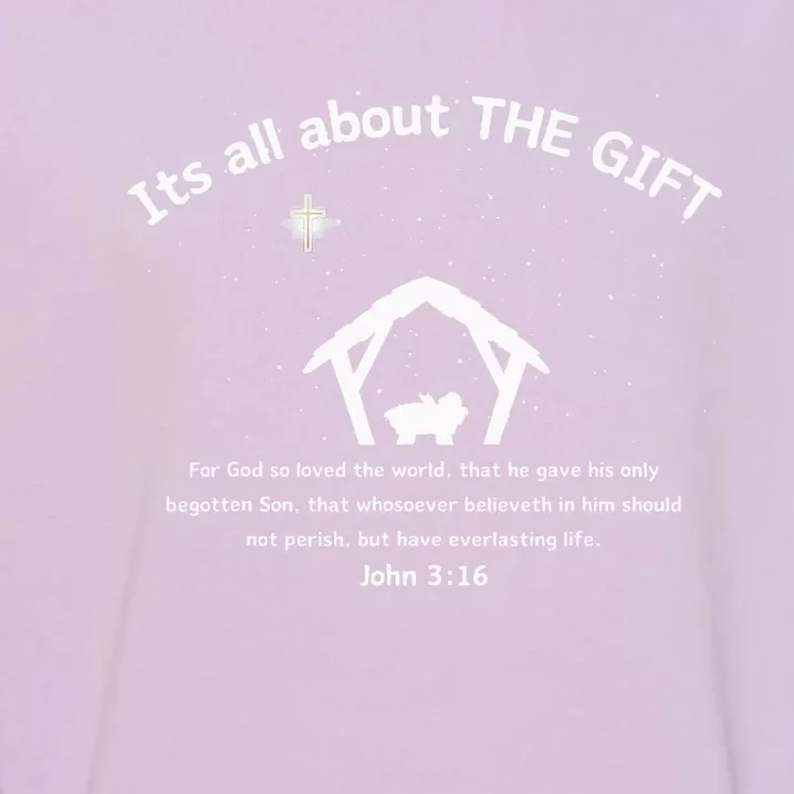 Its All About THE GIFT  Faith based Christmas John 316 Garment-Dyed Sweatshirt