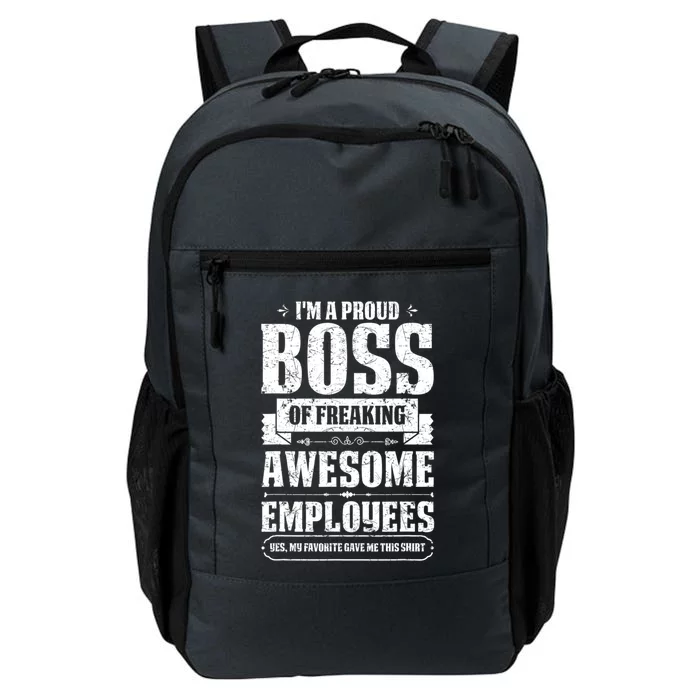 I Am A Proud Boss Of Freaking Awesome Employees Funny Meaningful Gift Daily Commute Backpack