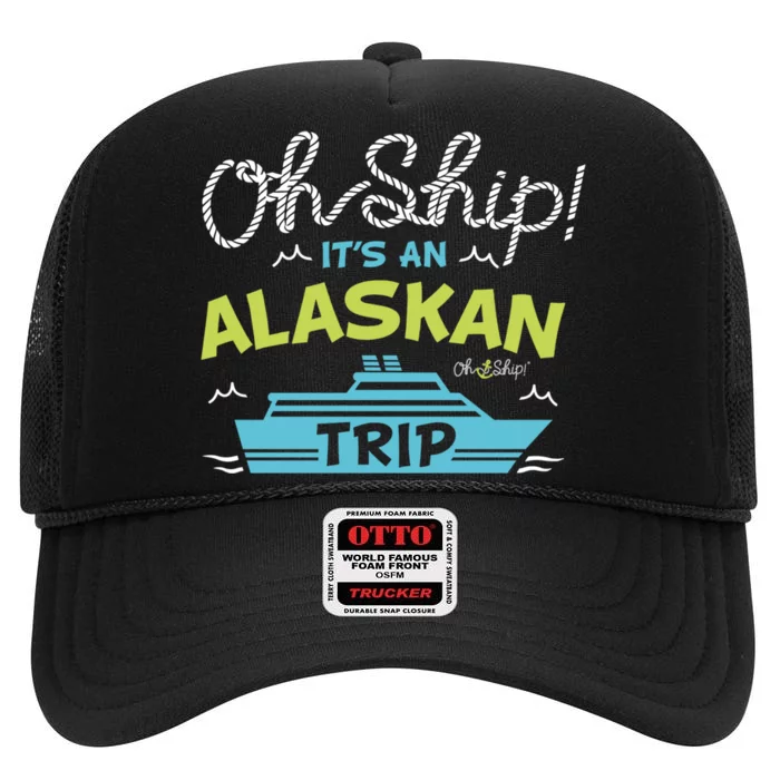 ItS An Alaskan Trip Alaska Cruise High Crown Mesh Trucker Hat