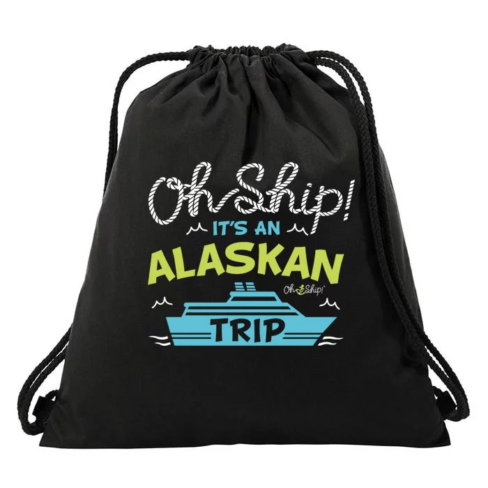 ItS An Alaskan Trip Alaska Cruise Drawstring Bag