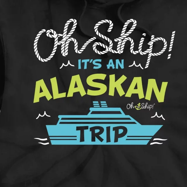 ItS An Alaskan Trip Alaska Cruise Tie Dye Hoodie