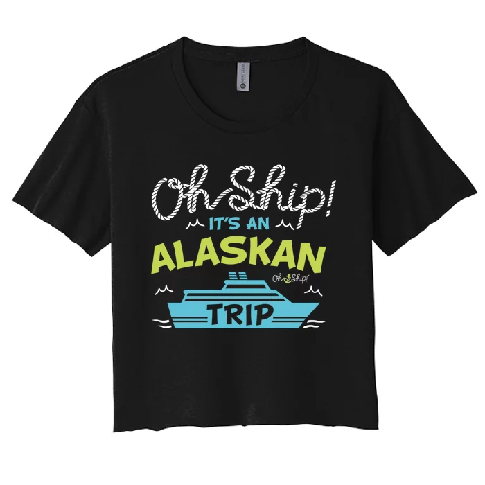 ItS An Alaskan Trip Alaska Cruise Women's Crop Top Tee