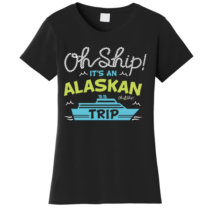 ItS An Alaskan Trip Alaska Cruise Women's T-Shirt