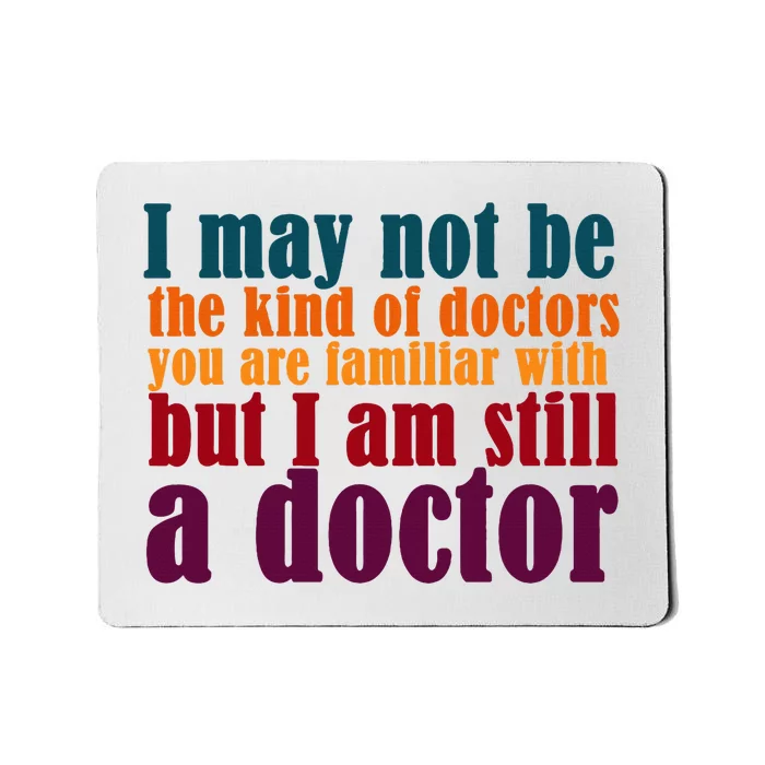 I Am A Doctor Funny Phd Doctorate Mousepad