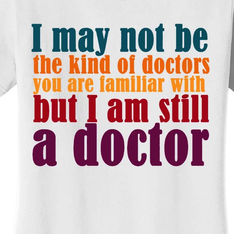 I Am A Doctor Funny Phd Doctorate Women's T-Shirt