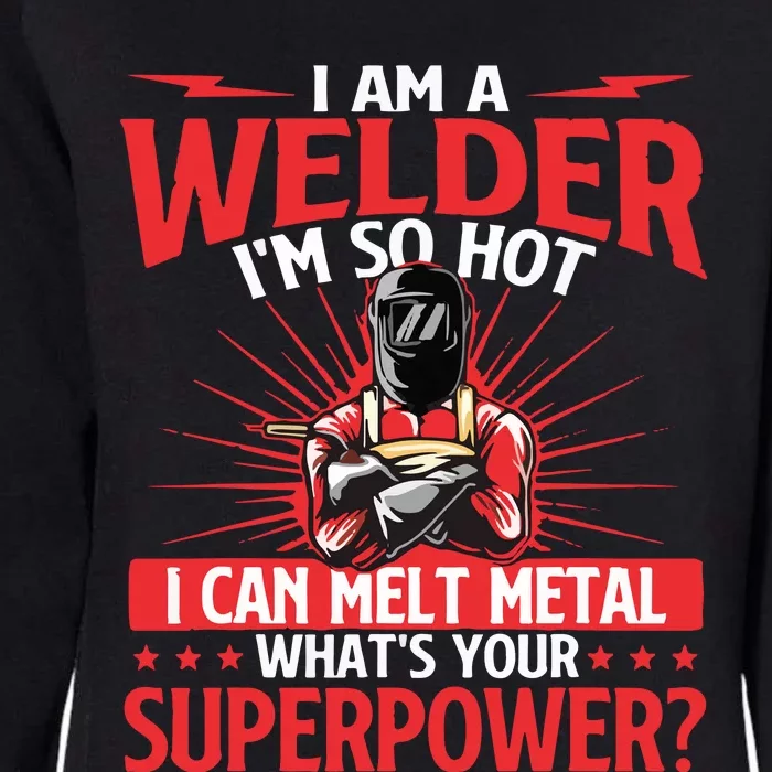 I Am A Welder What's Your Superpower Welding Ironworker Womens California Wash Sweatshirt